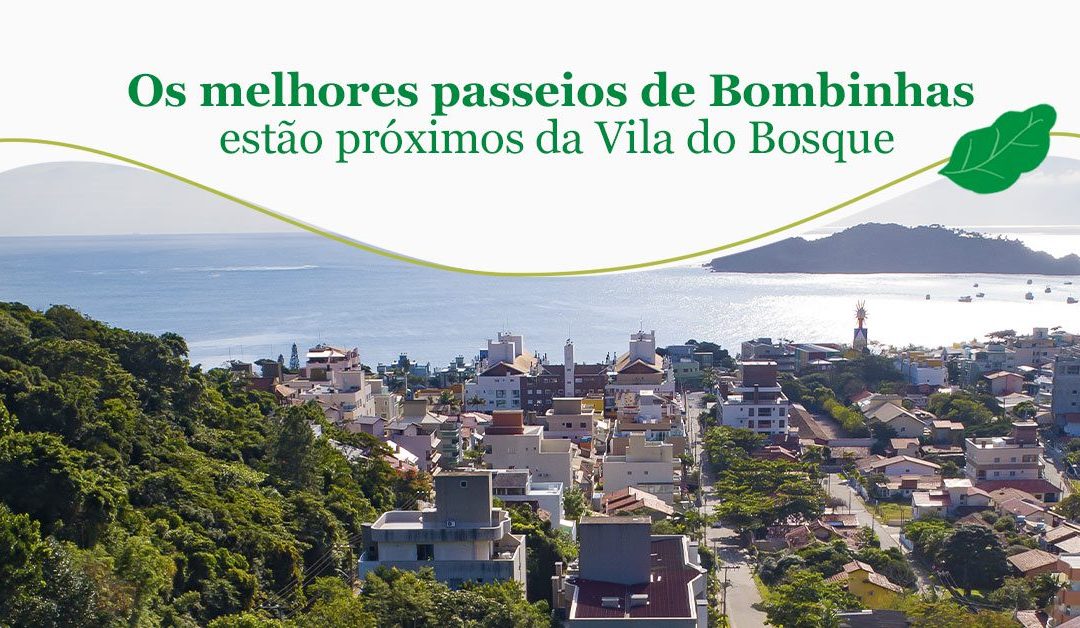 Os melhores passeios de Bombinhas estão próximos da Vila do Bosque